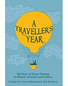 A Traveller’s Year: 365 Days of Travel Writing in Diaries, Journals and Letters