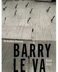 Barry Le Va: The Aesthetic Aftermath