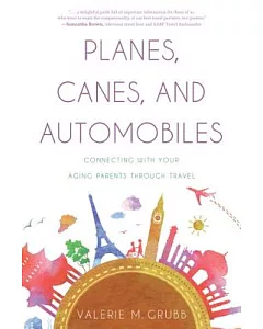 Planes, Canes, and Automobiles: Connecting With Your Aging Parents Through Travel