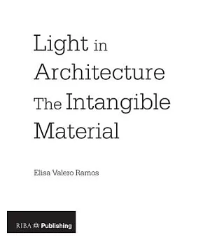 Light in Architecture: The Intangible Material