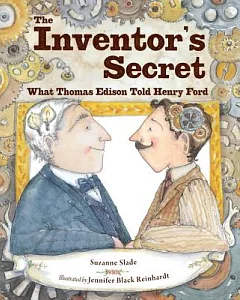 The Inventor’s Secret: What Thomas Edison Told Henry Ford