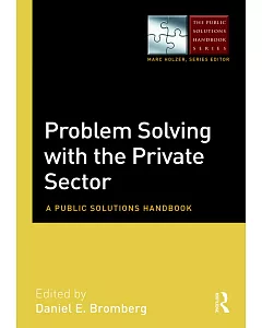 Problem Solving with the Private Sector: A Public Solutions Handbook