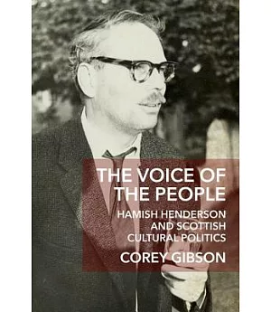 The Voice of the People: Hamish Henderson and Scottish Cultural Politics