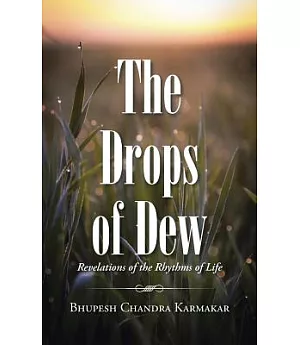 The Drops of Dew: Revelations of the Rhythms of Life