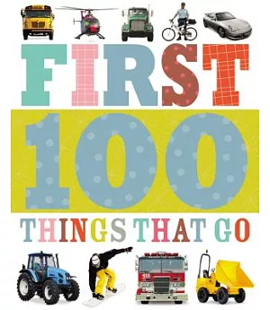 First 100 Things That Go