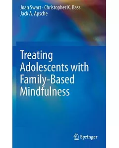 Treating Adolescents With Family-based Mindfulness