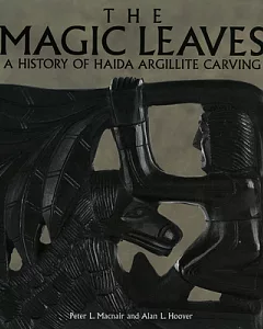 The Magic Leaves: A History of Haida Argillite