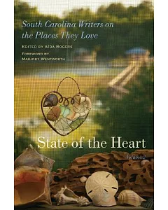 State of the Heart: South Carolina Writers on the Places They Love