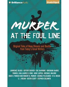 Murder at the Foul Line: Original Tales of Hoop Dreams and Deaths from Today’s Great Writers