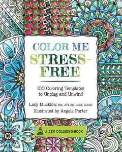 Color Me Stress-free Adult Coloring Book: Nearly 100 Coloring Templates to Unplug and Unwind