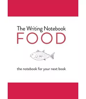 The Writing Notebook: Food: The Notebook for Your Next Book