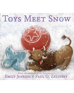 Toys Meet Snow: Being the Wintertime Adventures of a Curious Stuffed Buffalo, a Sensitive Plush Stingray, and a Book-loving Rubb