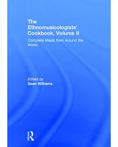 The Ethnomusicologists’ Cookbook: Complete Meals from Around the World