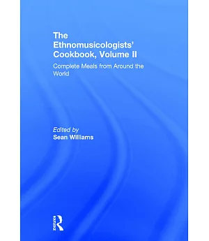 The Ethnomusicologists’ Cookbook: Complete Meals from Around the World