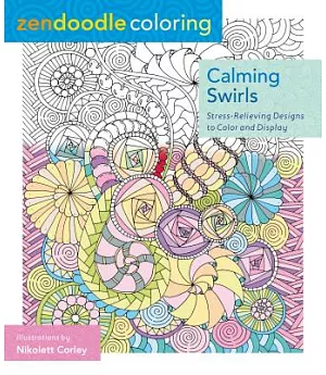 Calming Swirls Adult Coloring Book: Stress-relieving Designs to Color and Display