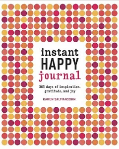 Instant Happy Journal: 365 days of inspiration, gratitude, and joy