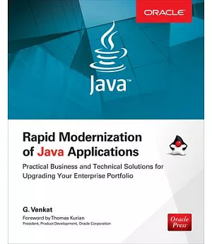 Rapid Modernization of Java Applications: Practical Business and Technical Solutions for Upgrading Your Enterprise Portfolio