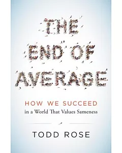 The End of Average: How We Succeed in a World That Values Sameness