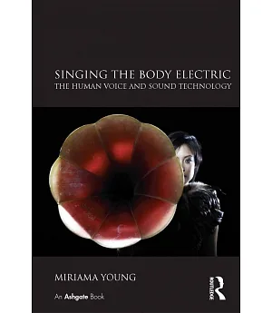 Singing the Body Electric: The Human Voice and Sound Technology