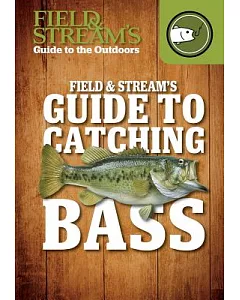 Field & Stream’s Guide to Catching Bass
