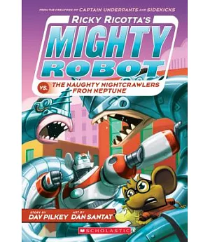 Ricky Ricotta’s Mighty Robot Vs. the Naughty Nightcrawlers from Neptune
