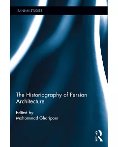 The Historiography of Persian Architecture