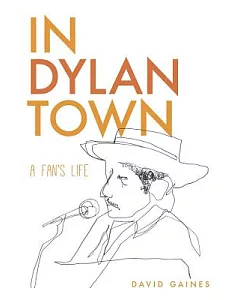 In Dylan Town: A Fan’s Life