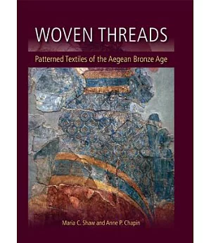 Woven Threads: Patterned Textiles of the Aegean Bronze Age