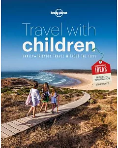 Lonely Planet Travel With Children: Family Friendly Travel Without the Fuss