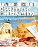 Low Carb High Fat Cooking for Healthy Aging: 70 Easy and Delicious Recipes to Promote Vitality and Longevity