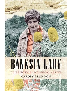 Banksia Lady: Celia Rosser, Botanical Artist
