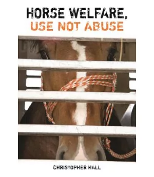 Horse Welfare: Use Not Abuse