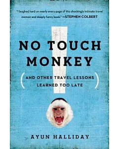 No Touch Monkey: And Other Travel Lessons Learned Too Late