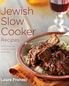 Jewish Slow Cooker Recipes: 120 Holiday and Everyday Dishes Made Easy