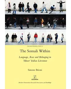 The Somali Within: Language, Race and Belonging in ’Minor’ Italian Literature