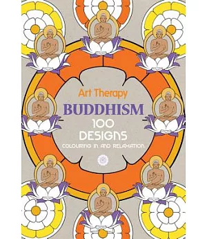 Art Therapy Buddhism: 100 Designs Colouring in and Relaxation