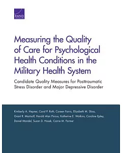 Measuring the Quality of Care for Psychological Health Conditions in the Military Health System: Candidate Quality Measures for