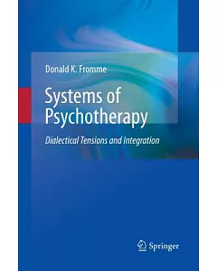 Systems of Psychotherapy: Dialectical Tensions and Integration