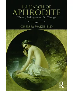 In Search of Aphrodite: Women, Archetypes and Sex Therapy