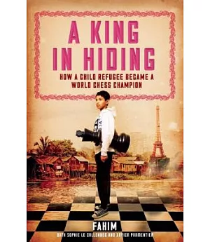 A King in Hiding: How a Child Refugee Became a World Chess Champion