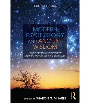 Modern Psychology and Ancient Wisdom: Psychological Healing Practices from the World’s Religious Traditions