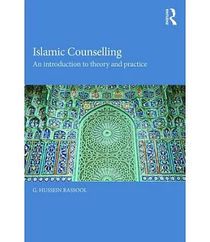 Islamic Counselling: An Introduction to Theory and Practice