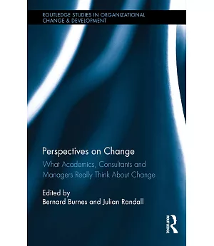 Perspectives on Change: What Academics, Consultants and Managers Really Think About Change