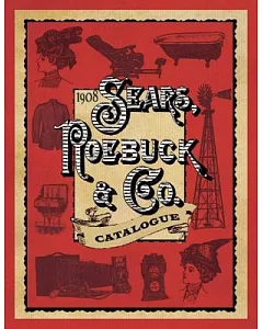 1908 Sears, Roebuck & Co. Catalogue