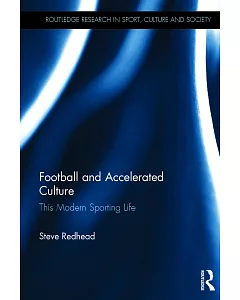 Football and Accelerated Culture: This Modern Sporting Life