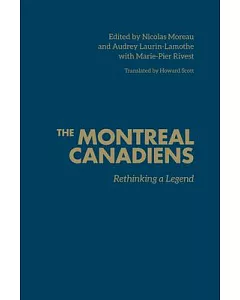 The Montreal Canadiens: Rethinking a Legend