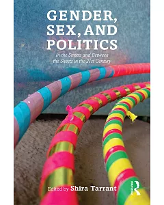 Gender, Sex, and Politics: In the Streets and Between the Sheets in the 21st Century