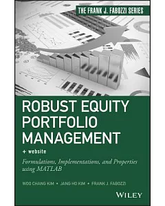 Robust Equity Portfolio Management + Website: Formulations, Implementations, and Properties Using Matlab