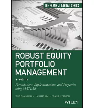 Robust Equity Portfolio Management + Website: Formulations, Implementations, and Properties Using Matlab