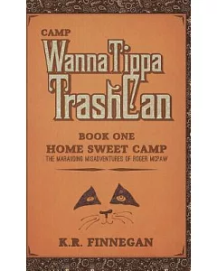 Camp Wannatippatrashcan: The Marauding Misadventures of Roger Mcpaw